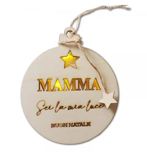 Pallina Natalizia di Legno Luminosa - " Mamma sei la mia luce "