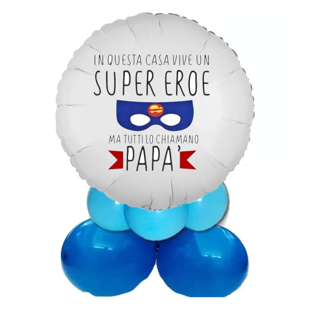 Centrotavola palloncino Personalizzabile festa del papà eroe
