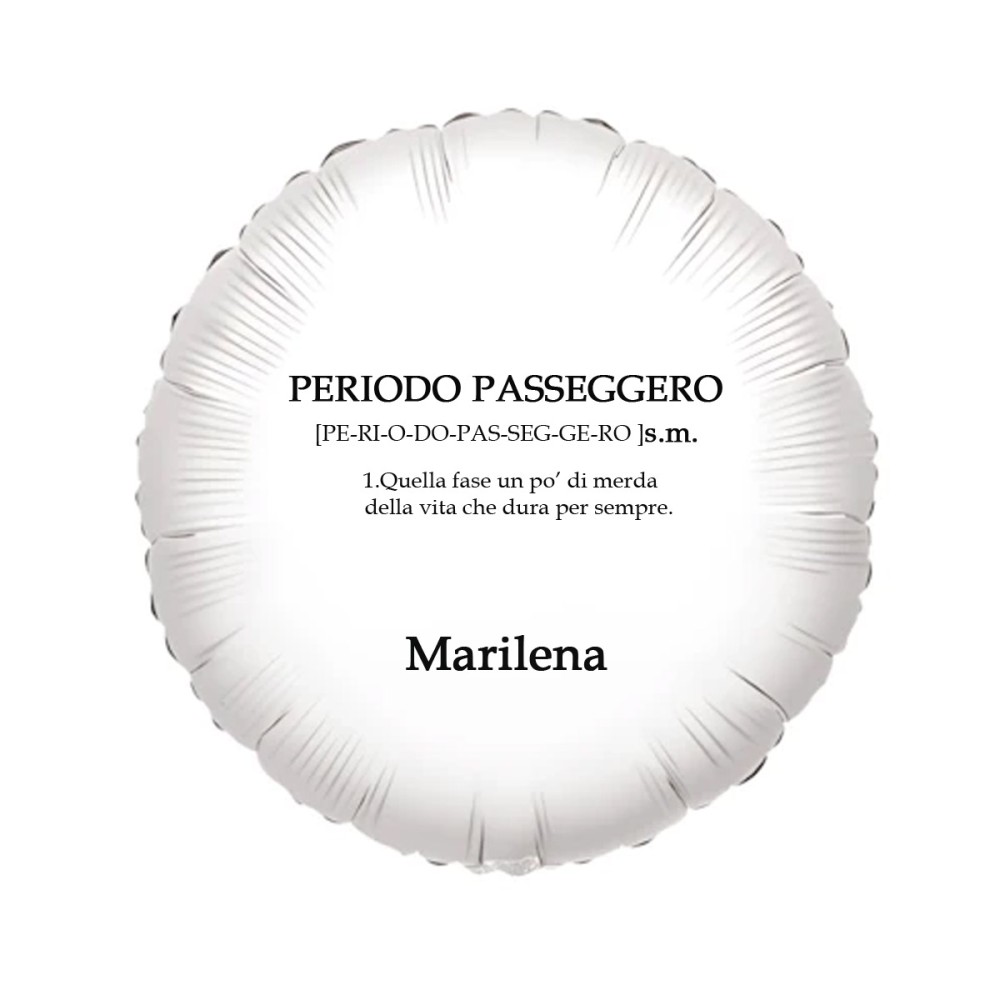 Palloncino foil personalizzabile Frase ironica Periodo Passeggero