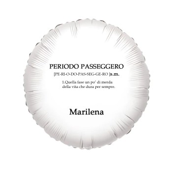 Palloncino foil personalizzabile Frase ironica Periodo Passeggero