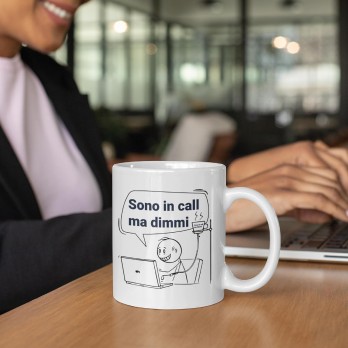 Tazza Divertente da Ufficio - Tazza " Sono in Call ma Dimmi "